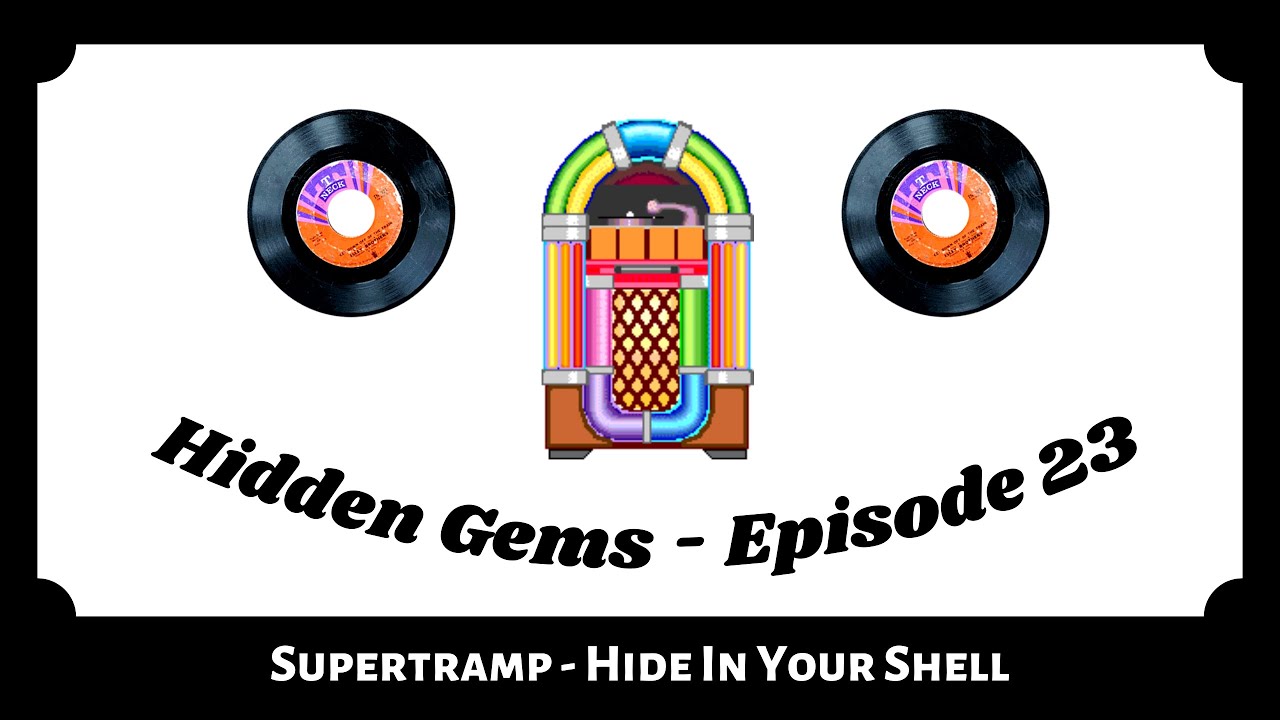 Hidden Gems Episode 23 Supertramp, Hide In Your Shell YouTube