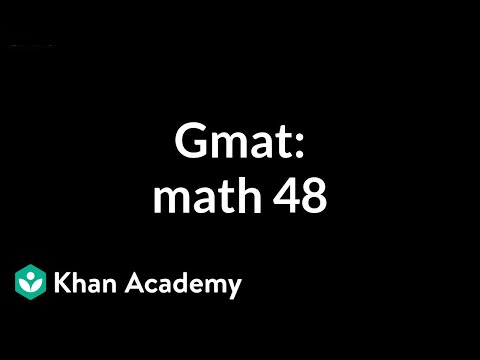 GMAT: Math 48 | Problem solving | GMAT | Khan Academy