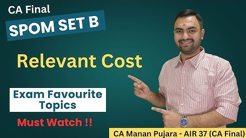 SPOM Set B | Relevant Cost | CA Final | Most Important Topics Series | CA Manan Pujara