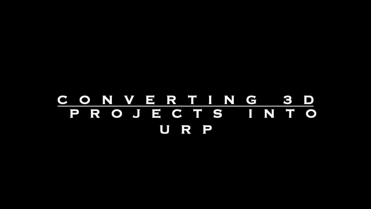 Converting 3d to urp unity 2020 2 1f1 youtube