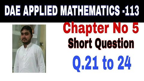 DAE Math 113|| 1st year || Applied Mathematics- 113||Chapter 5 ||Short Questions ||Question 21to 24