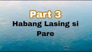 HABANG LASING SI PARE | PART 3