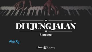Di Ujung Jalan - Samsons KARAOKE PIANO - MALE KEY) chords