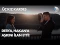 Derya hakana akn ilan etti  kz karde 7 blm