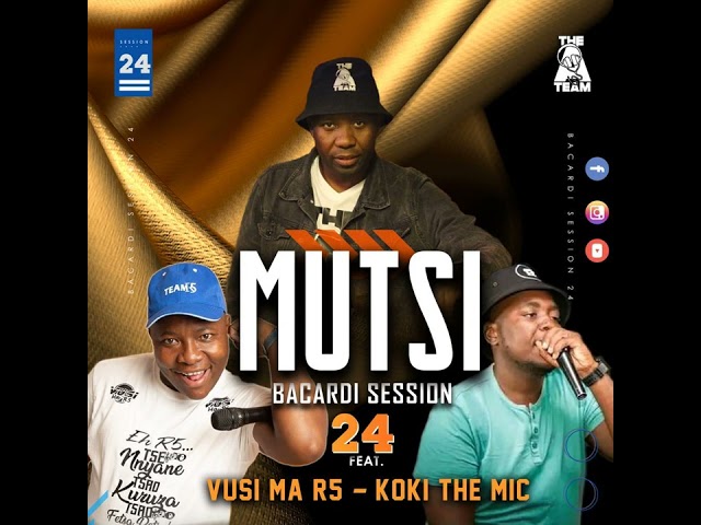 MUTSI BACARDI SESSION 24 feat Vusi Ma R5 & Koki The Mic class=