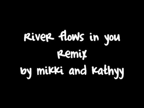 River Flows In You Remix - Mikki&Kathyy