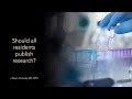 Should all residents publish research?