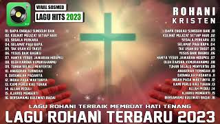 Download Lagu Lagu Rohani Terbaru 2023 - Indahnya Kasih Tuhan || Lagu Rohani Pilihan Terindah 2023 #saatteduh MP3