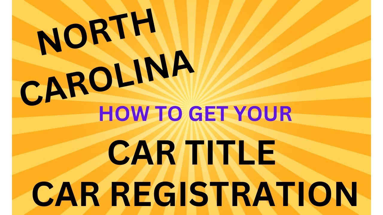 NORTH CAROLINA HOW TO GET YOUR CAR TITLE CAR REGISTRATION YouTube NORTH CAROLINA HOW TO GET YOUR CAR TITLE CAR REGISTRATION YouTube
