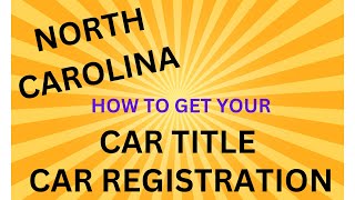 NORTH CAROLINA: HOW TO GET YOUR CAR TITLE CAR REGISTRATION: