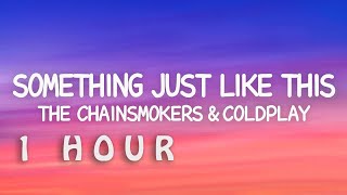Download Lagu [1 HOUR 🕐 ] The Chainsmokers \u0026 Coldplay - Something Just Like This (Lyrics) MP3