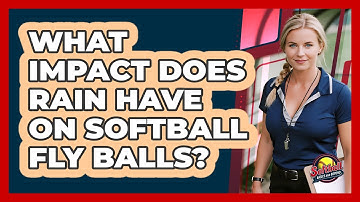 What Impact Does Rain Have On Softball Fly Balls? - Softball Basics and Beyond