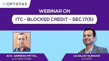 Webinar on Blocked ITC - Sec 17(5) by CA. Rajat Gurnani #gst #itc
