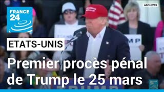 Etats-Unis : premier procès pénal historique de Donald Trump à New York le 25 mars • FRANCE 24