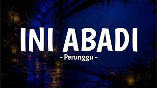 Download lagu Perunggu - Ini Abadi (Lihatlah semua sudut itu) Lirik Lagu Viral di Tiktok MIX Dunia Yang Nanti