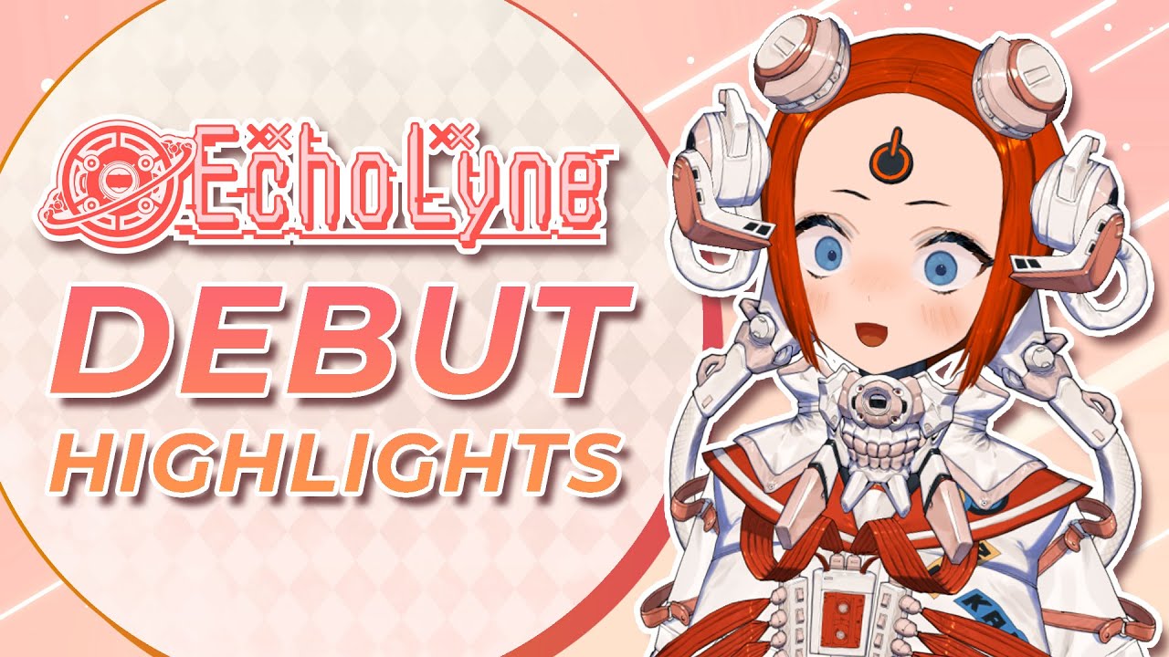 Echo Lyne DEBUT HIGHLIGHTS 【V&U | Gen 3】