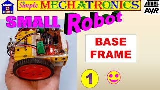 How to make robot | Small Handy Robot All Control #1 Base Frame construction | AVR ATTINY |