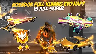 15 KILL NGENDOK SERBA KUNING !! BUNDLE LEGENDARY EVO NAFY STARSEA