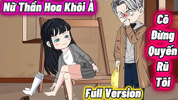Full Version : Nữ Thần Hoa Khôi À, Cô Đừng Quyến Rũ Tôi | Vanh Vietsub
