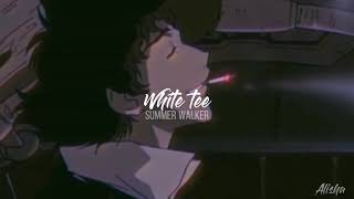 White tee - summer walker s l o w e d + R e v e r b edit.