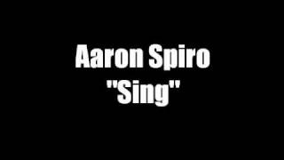 Watch Aaron Spiro Sing video