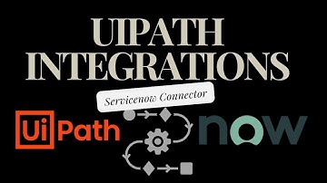 Servicenow Automation with UIPath | RPA | UIPath Integrations | Part 2