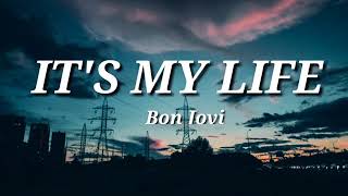 Bon Jovi - It's My Life (Lyrics)