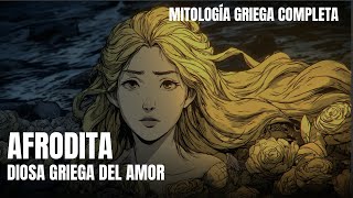 AFRODITA – La Diosa del Amor que Desató la Guerra de Troya | Mitología Griega