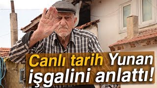 Canlı Tarih, Yunan İşgalini Anlattı