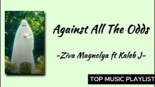 Against All The Odds - Ziva Magnolya & Kaleb J Lirik Lagu