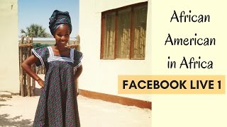 african american in africa facebook live 1
