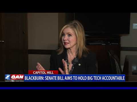 Blackburn: Senate bill aims to hold Big Tech accountable