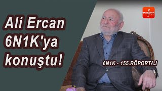 Ali Ercan Hayatını Anlattı - 6N1K - 156.RÖPORTAJ