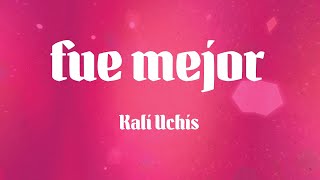 Kali Uchis - fue mejor (feat. SZA) (Letras)