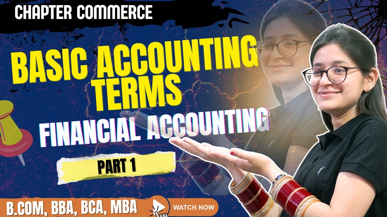 Basic Accounting Terms | Financial Accounting | Part 1 | B.Com / BBA / MBA