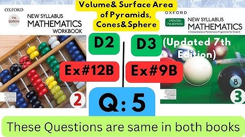 Same Questions in both books,Volume & Surface Area, D2, Ex#12B, D3(Updated Edition), Ex 9B,Q 5.