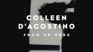 Watch Colleen Dagostino From Up Here video