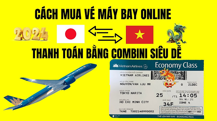 Cách thanh toán vé máy bay vietnam airlines qua combini năm 2024