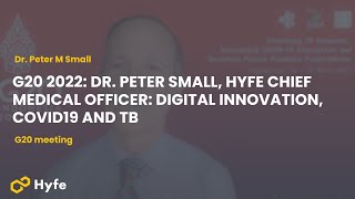 G20 2022: Dr. Peter Small, Hyfe Chief Medical Officer: Digital innovation, Covid19 and TB Guide