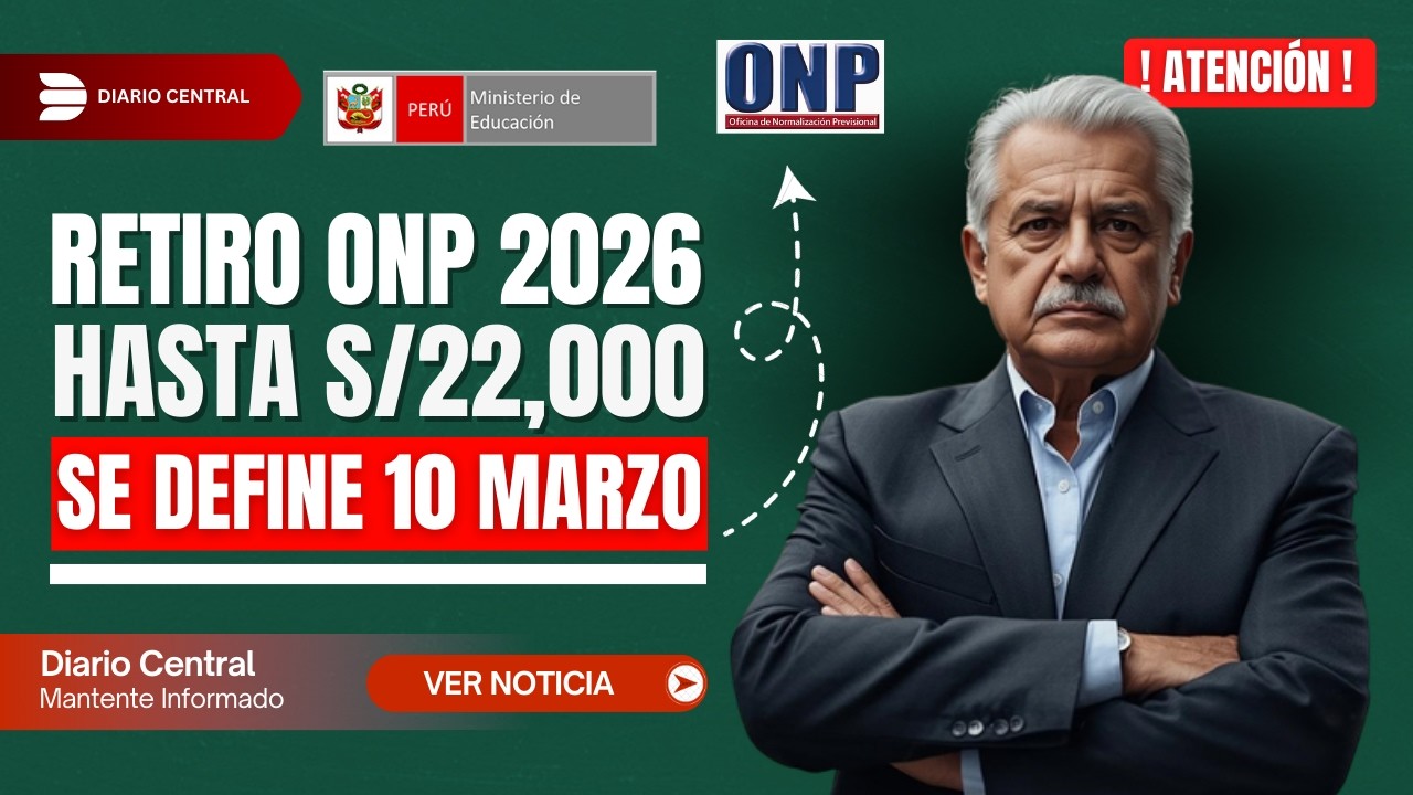 RETIRO ONP S/22,000 SE DEFINE ESTE 10 DE MARZO | Entérate de todo.