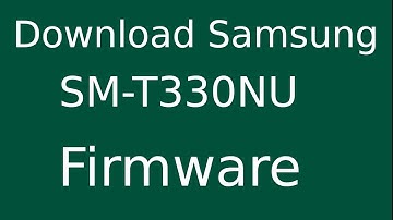 How To Download Samsung Galaxy Tab 4 SM-T330NU Stock Firmware (Flash File) For Update Android Device