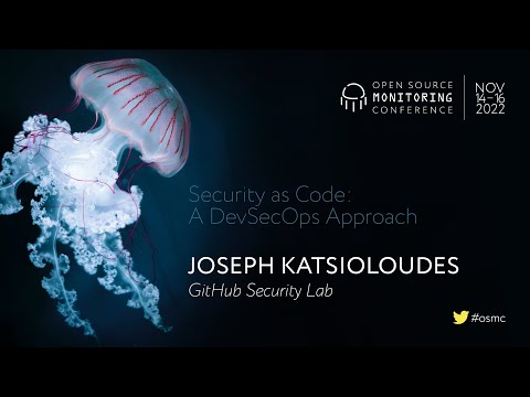 OSMC 2022 | Security as Code: A DevSecOps Approach by Joseph Katsioloudes @netways