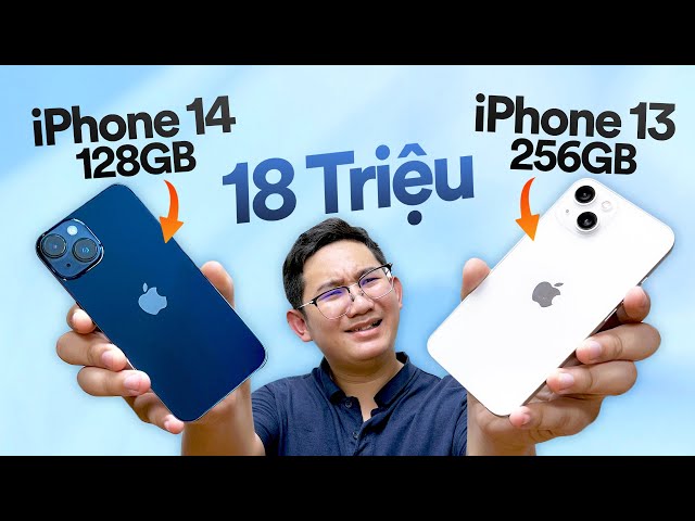 18 triệu nên mua iPhone 14 128GB hay iPhone 13 256GB?