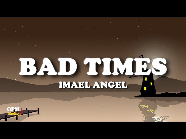 Imael Angel - BAD TIMES (Lyrics)