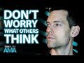 How to Not Care What Others Think | Tom Bilyeu AMA