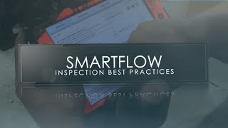 SmartFlow Inspection Best Practices