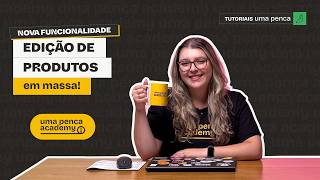 Funcionalidade nova em Uma Penca: edição de produtos em massa!