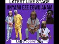 Unyami Eze EGWU Best Live stage - Ejike Okoye at Umuoba Anam
