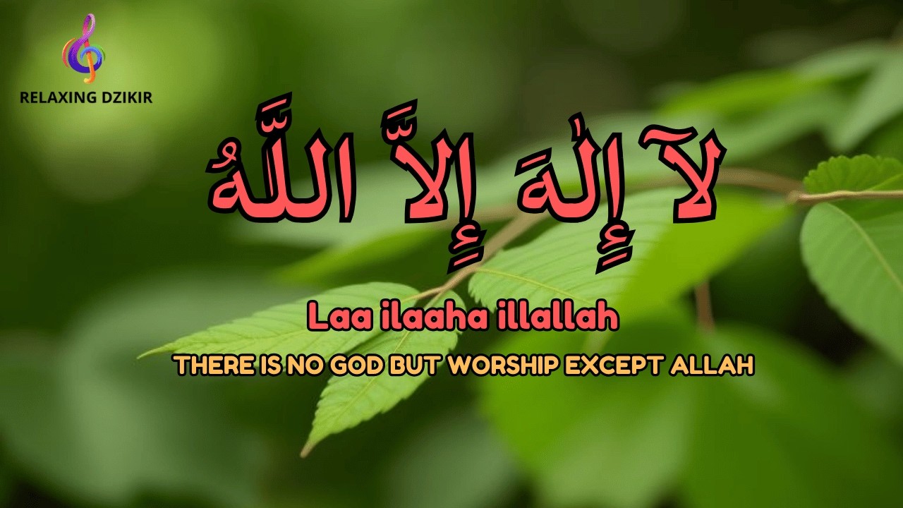 Dzikir Harian LAILAHAILLALLAH Menenangkan Hati & Fikiran