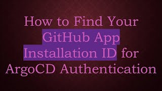 How to Find Your GitHub App Installation ID for ArgoCD Authentication